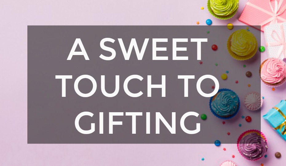 A Sweet Touch To Gifting