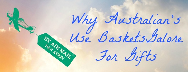 Why Australian's Use BasketsGalore For Gifts