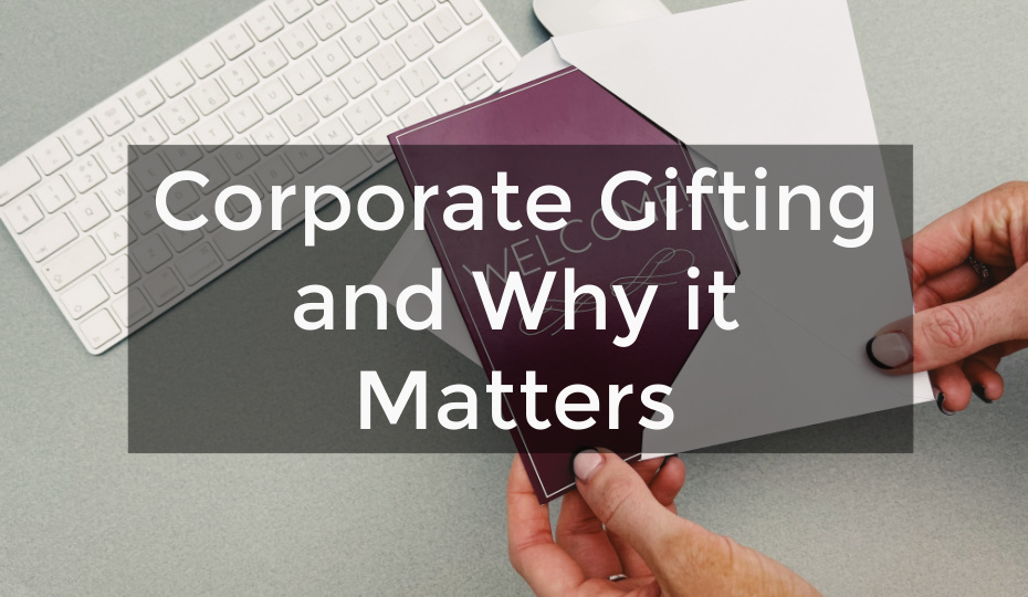 Corporate Gifting and Why it Matters