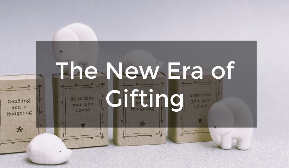 The New Era of Gifting