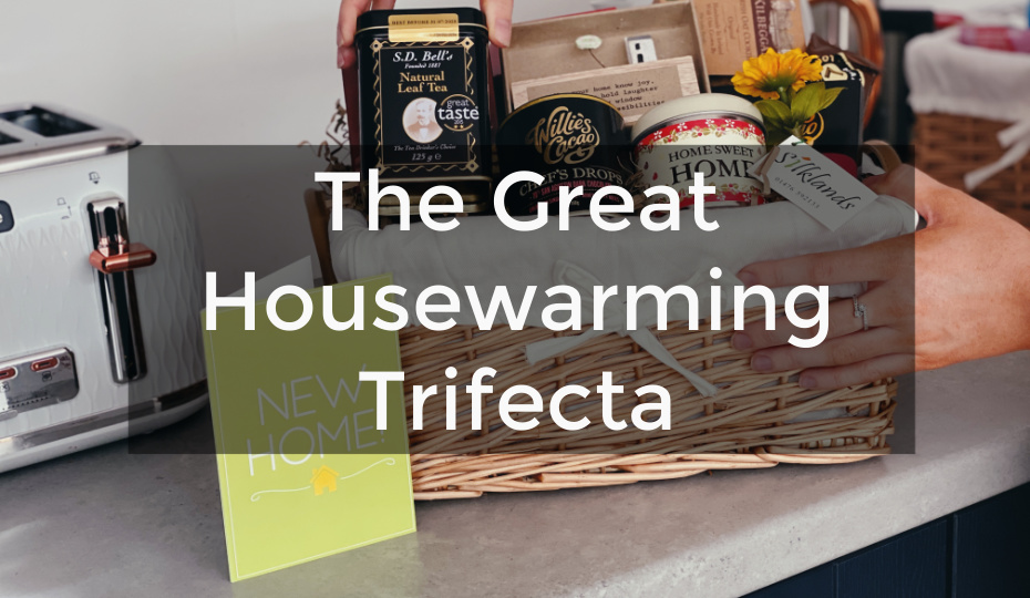 The Great Housewarming Trifecta