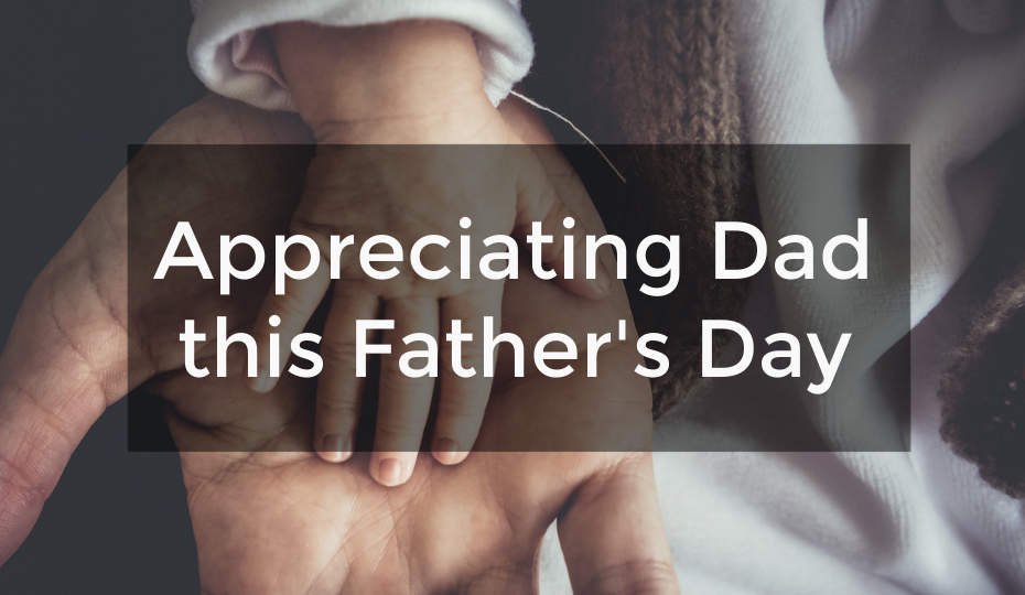 Appreciating Dad this Father’s Day