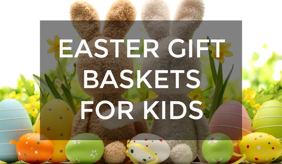 Easter Gift Baskets For Kids