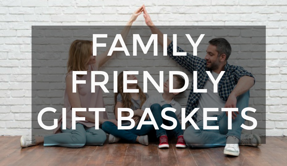 Family Friendly Gift Baskets