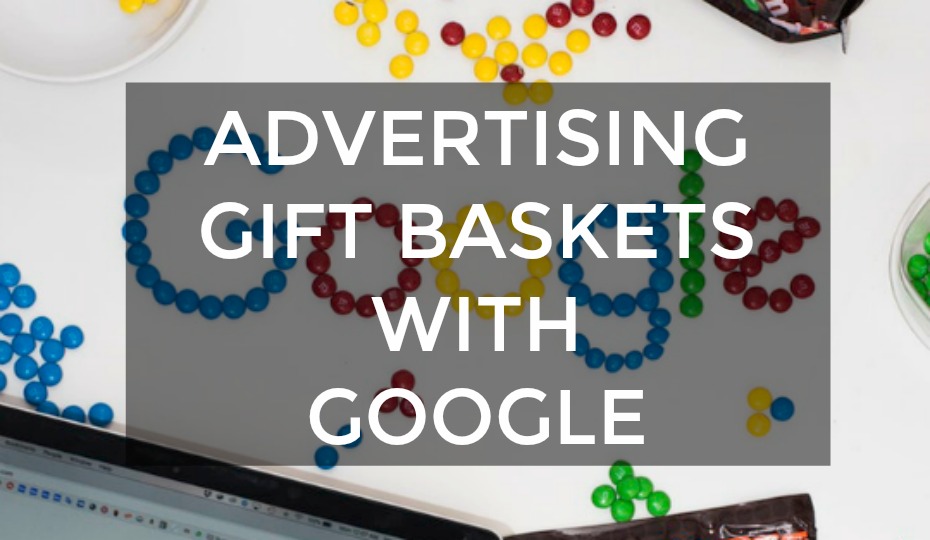 Advertising Gift Baskets with Google