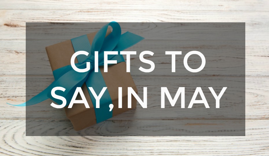 'Gifts To Say' In May