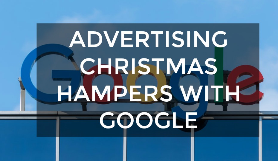 Advertising Christmas Hampers with Google