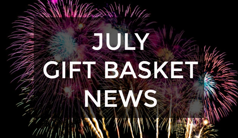 July Gift Basket News