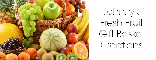 Johnny’s Favourite Fresh Fruit Gift Basket Creations (June)