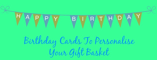 Personalise Your Gift Basket With A Specialised Birthday Gift Card
