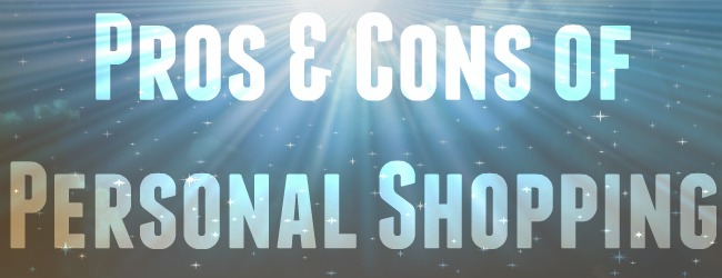 Pros & Cons of Personal Shopping