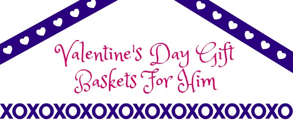 Baskets Full Of Valentine's Day Gift Ideas For Him