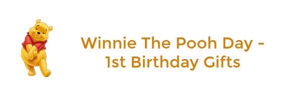 Winnie The Pooh Day - First Birthday Gifts
