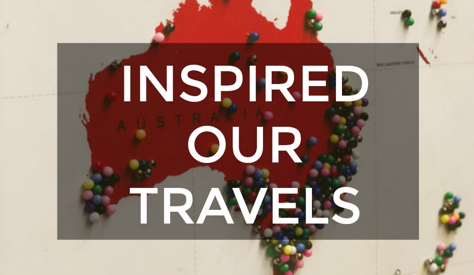 Inspired by Our Travels...