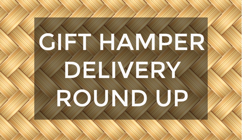 Gift Hamper Delivery Round Up
