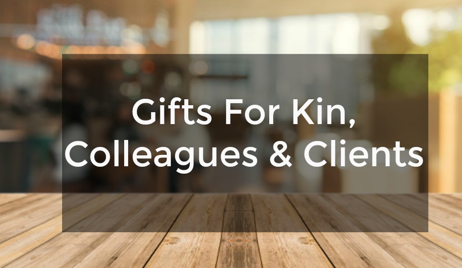 Gifts For Kin, Colleagues & Clients