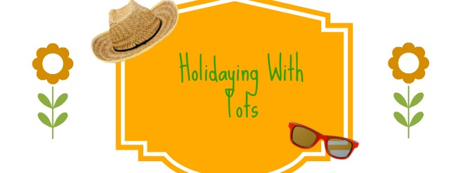 Taking Tots On Holidays (Top Things To Take)