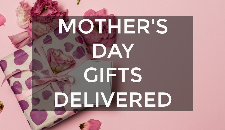 Mother's Day Gifts Delivered