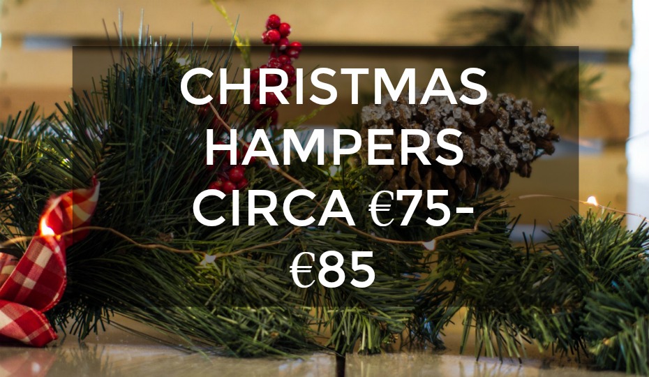 Christmas Hampers Circa €75-€85