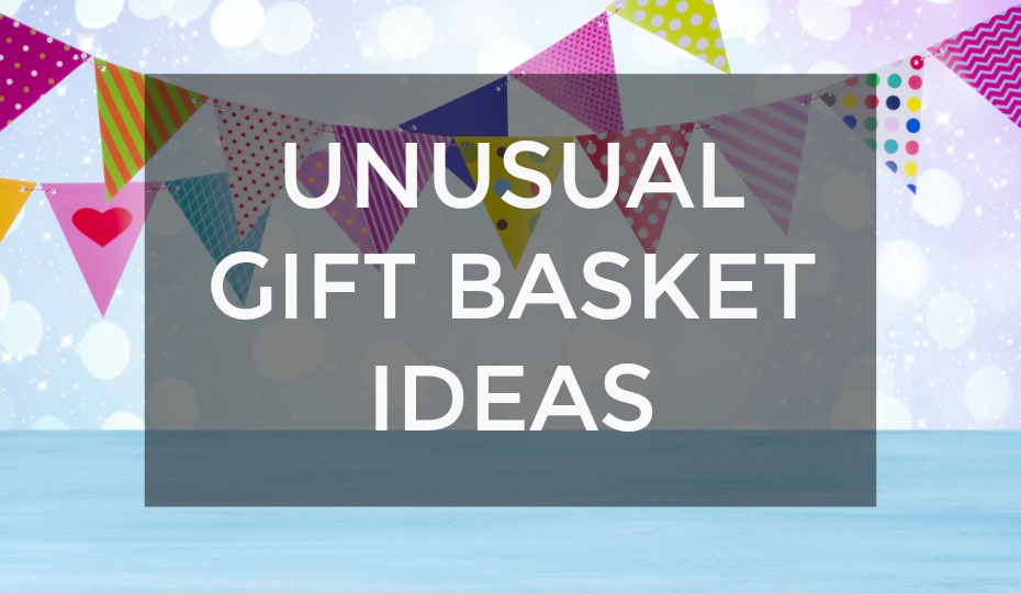 Unusual Gift Basket Ideas