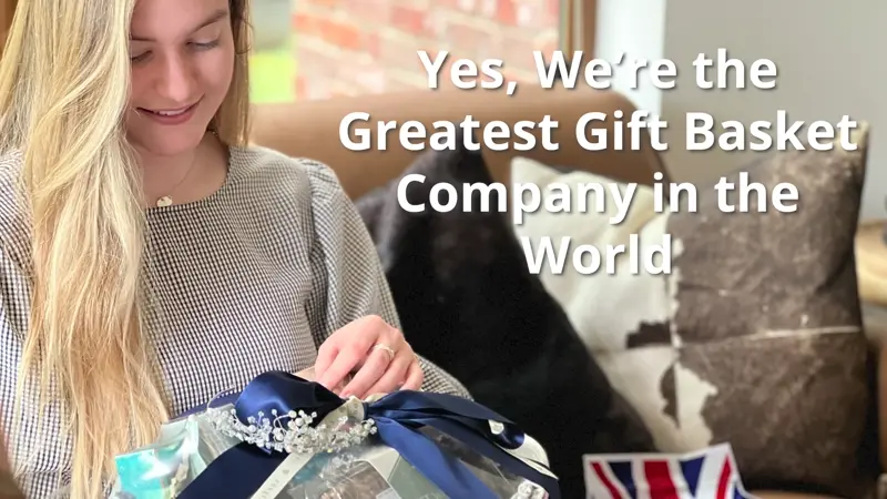 Yes we're the Greatest Gift Basket Company in the UK